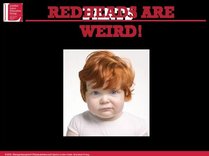 PARTS REDHEADS ARE WEIRD!