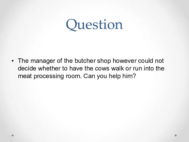 Question The manager of the butcher shop however could not decide whether