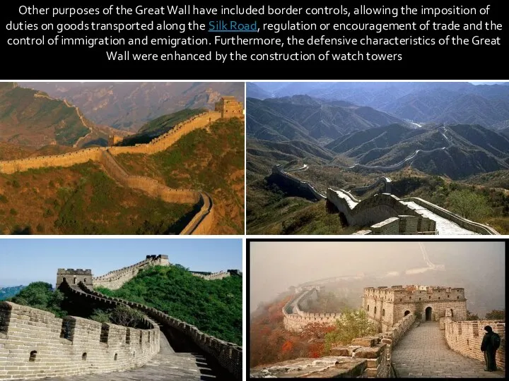 Other purposes of the Great Wall have included border controls, allowing the