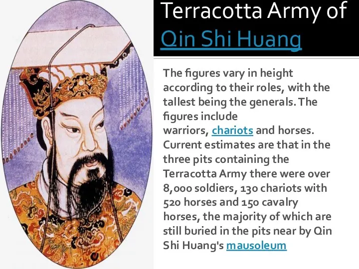 Terracotta Army of Qin Shi Huang The figures vary in height according