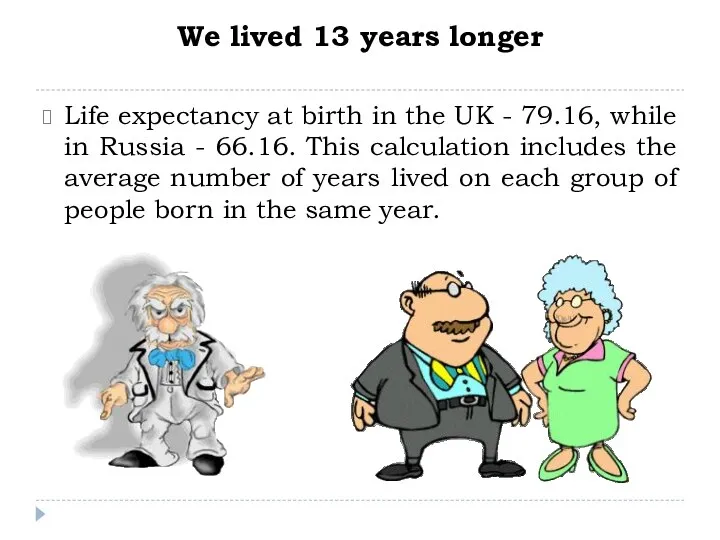We lived 13 years longer Life expectancy at birth in the UK