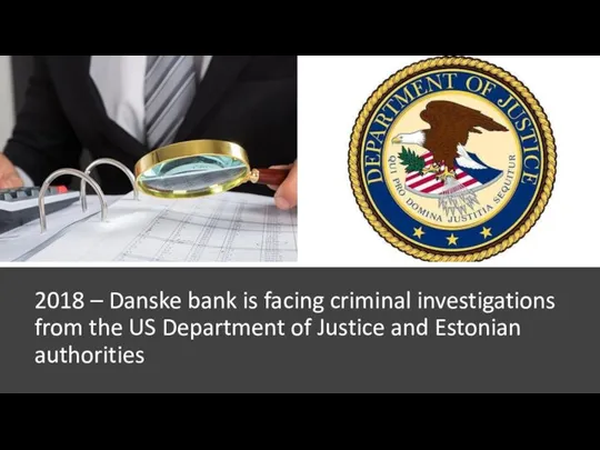 2018 – Danske bank is facing criminal investigations from the US Department
