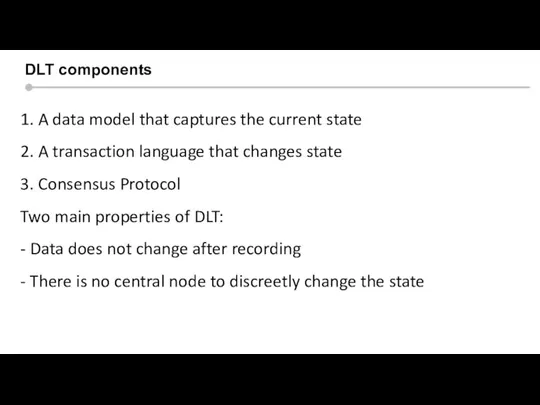 Silicon valley context DLT components 1. A data model that captures the