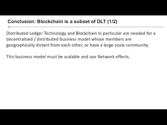 Silicon valley context Conclusion: Blockchain is a subset of DLT (1/2) Distributed