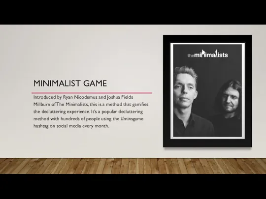 MINIMALIST GAME Introduced by Ryan Nicodemus and Joshua Fields Millburn of The