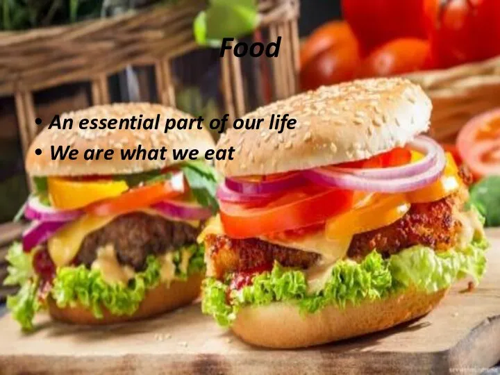 Food An essential part of our life We are what we eat