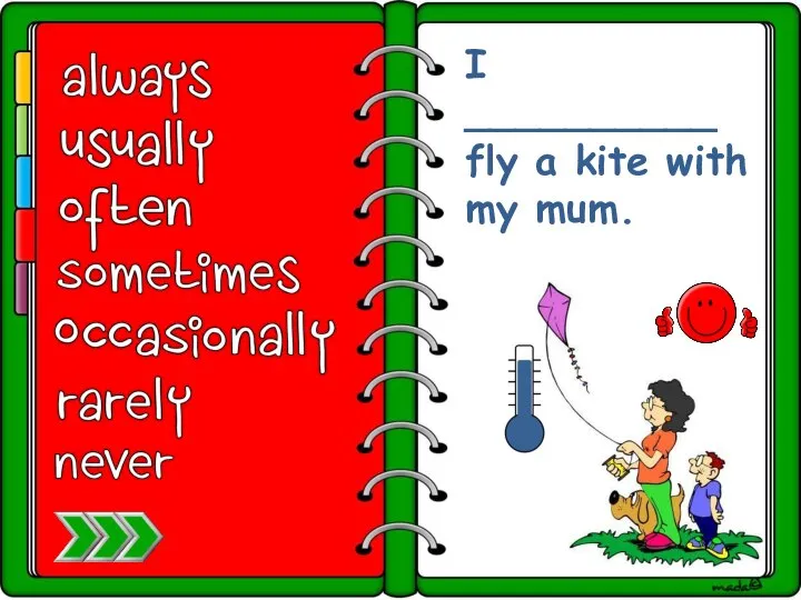 I __________ fly a kite with my mum.