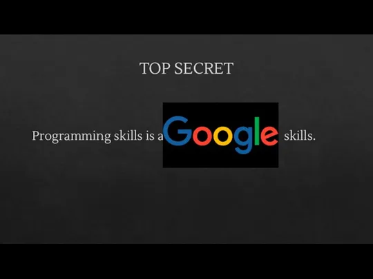 TOP SECRET Programming skills is a skills.