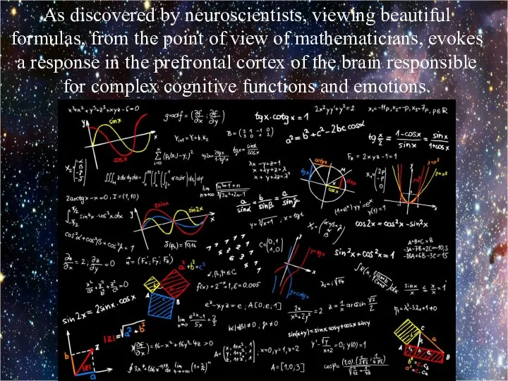 As discovered by neuroscientists, viewing beautiful formulas, from the point of view