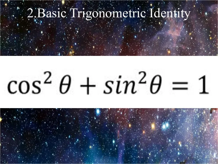 Basic Trigonometric Identity Basic Trigonometric Identity 2.Basic Trigonometric Identity