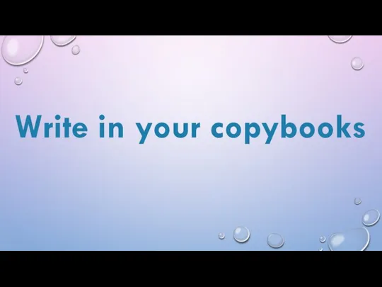 Write in your copybooks