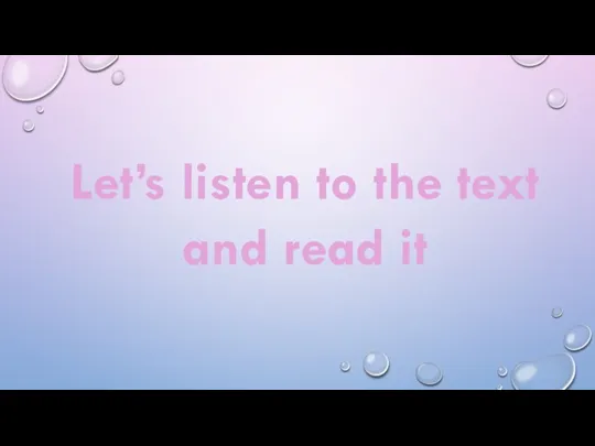 Let’s listen to the text and read it