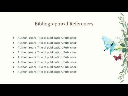 Bibliographical References Author (Year). Title of publication. Publisher Author (Year). Title of
