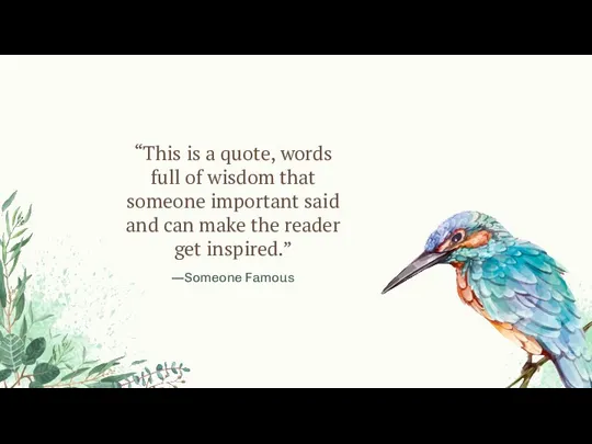 “This is a quote, words full of wisdom that someone important said