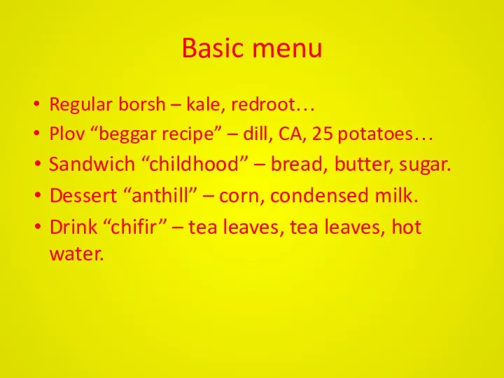 Basic menu Regular borsh – kale, redroot… Plov “beggar recipe” – dill,