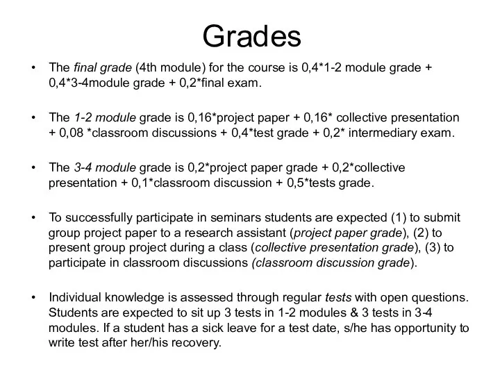 Grades The final grade (4th module) for the course is 0,4*1-2 module