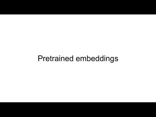 Pretrained embeddings