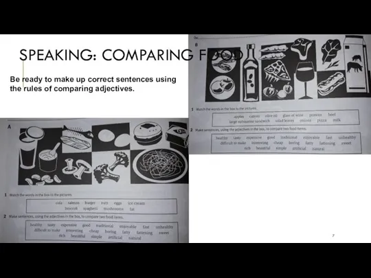SPEAKING: COMPARING FOOD Be ready to make up correct sentences using the rules of comparing adjectives.