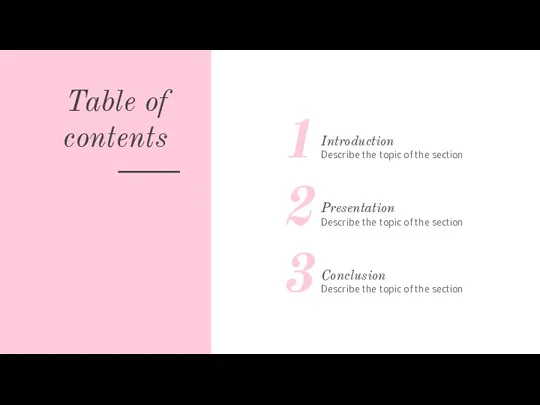 Table of contents 1 2 3 Introduction Describe the topic of the