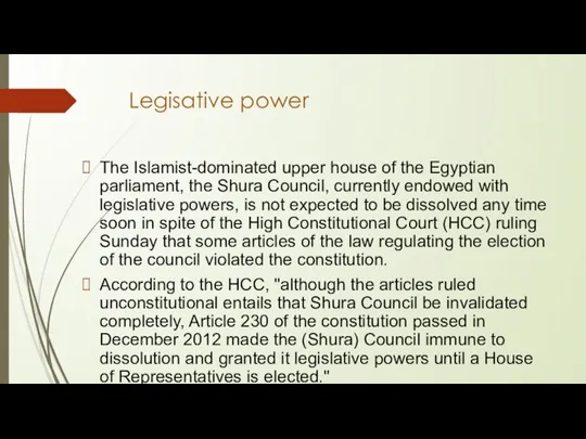 Legisative power The Islamist-dominated upper house of the Egyptian parliament, the Shura