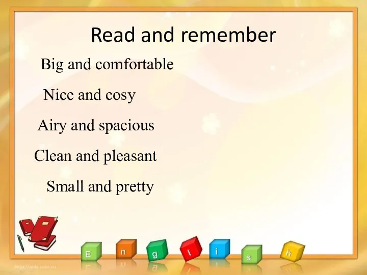 Read and remember Big and comfortable Nice and cosy Airy and spacious