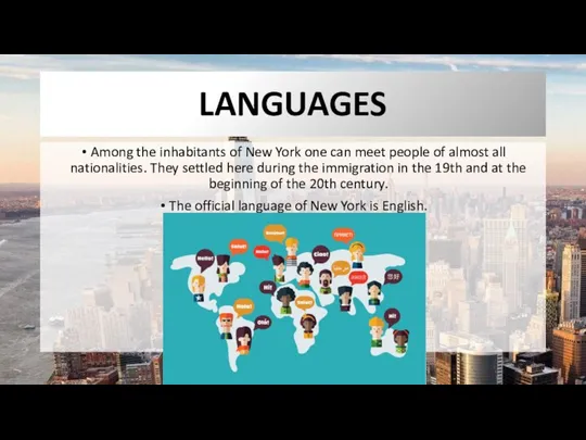 LANGUAGES Among the inhabitants of New York one can meet people of