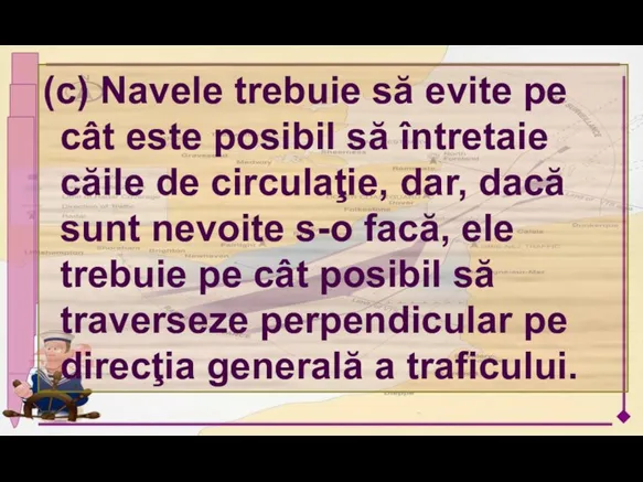 (c) Navele trebuie să evite pe cât este posibil să întretaie căile