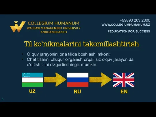 Til ko`nikmalarini takomillashtirish UZ RU EN O`quv jarayonini ona tilida boshlash imkoni;