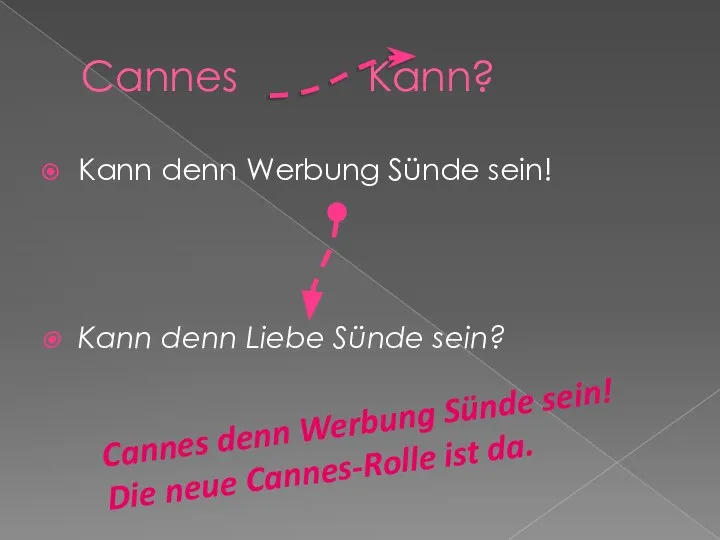 Cannes Kann? Kann denn Werbung Sünde sein! Kann denn Liebe Sünde sein?