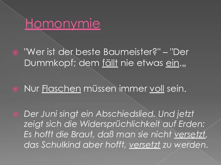 "Wer ist der beste Baumeister?" – "Der Dummkopf; dem fällt nie etwas