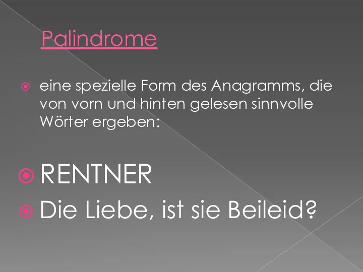 Palindrome eine spezielle Form des Anagramms, die von vorn und hinten gelesen