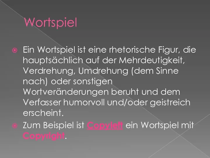 Wortspiel Ein Wortspiel ist eine rhetorische Figur, die hauptsächlich auf der Mehrdeutigkeit,