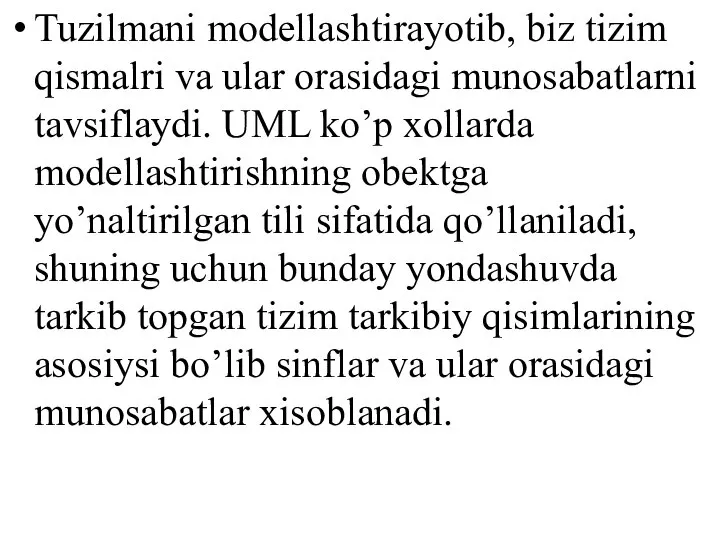 Tuzilmani modellashtirayotib, biz tizim qismalri va ular orasidagi munosabatlarni tavsiflaydi. UМL ko’p