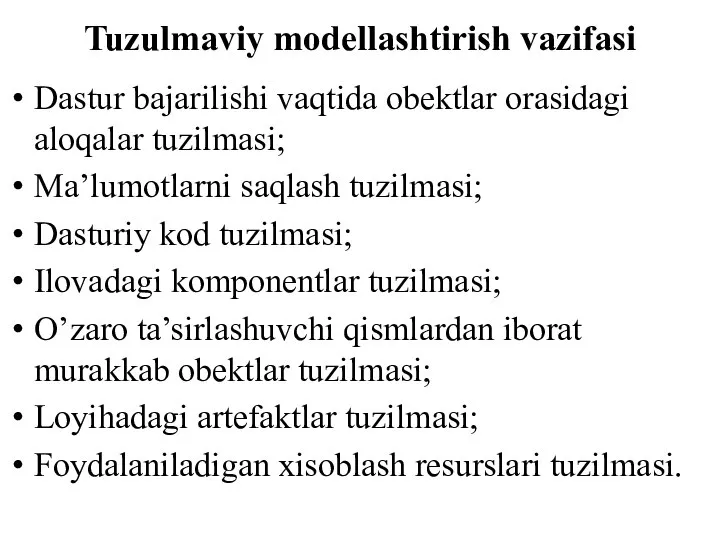 Tuzulmaviy modellashtirish vazifasi Dastur bajarilishi vaqtida obektlar orasidagi aloqalar tuzilmasi; Ma’lumotlarni saqlash