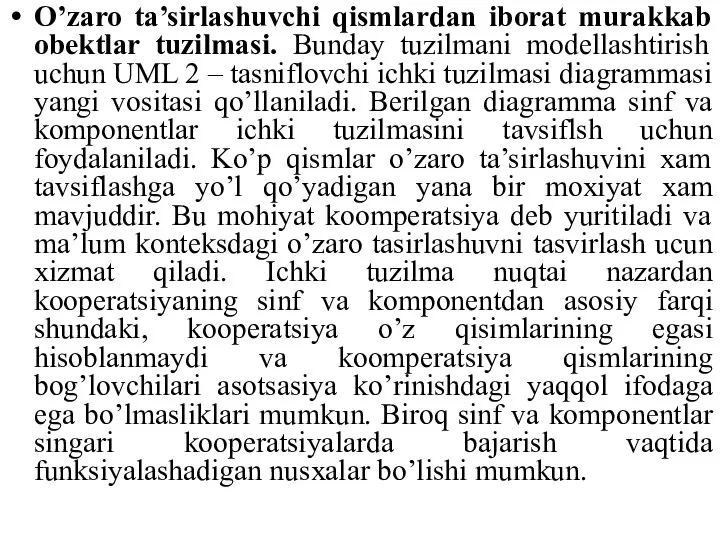 O’zaro ta’sirlashuvchi qismlardan iborat murakkab obektlar tuzilmasi. Bunday tuzilmani modellashtirish uchun UML