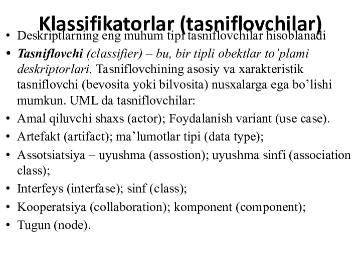Klassifikatorlar (tasniflovchilar) Deskriptlarning eng muhum tipi tasniflovchilar hisoblanadi Tasniflovchi (classifier) – bu,