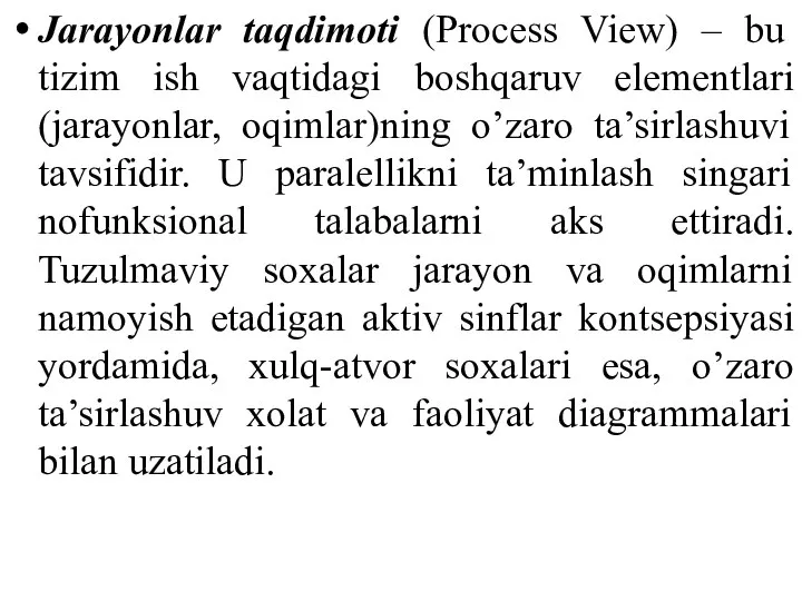 Jarayonlar taqdimoti (Process View) – bu tizim ish vaqtidagi boshqaruv elementlari (jarayonlar,