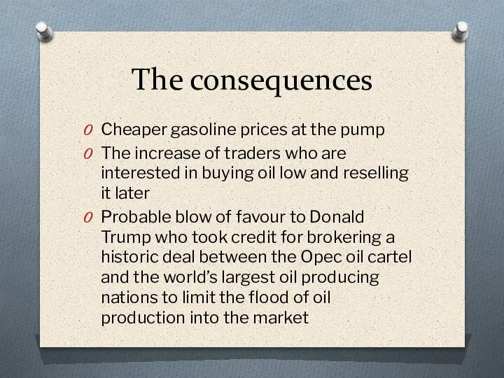 The consequences Cheaper gasoline prices at the pump The increase of traders