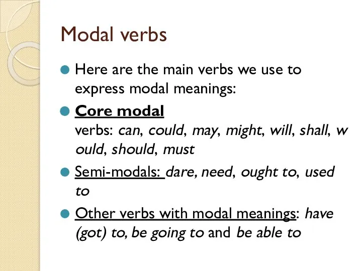 Modal verbs Here are the main verbs we use to express modal