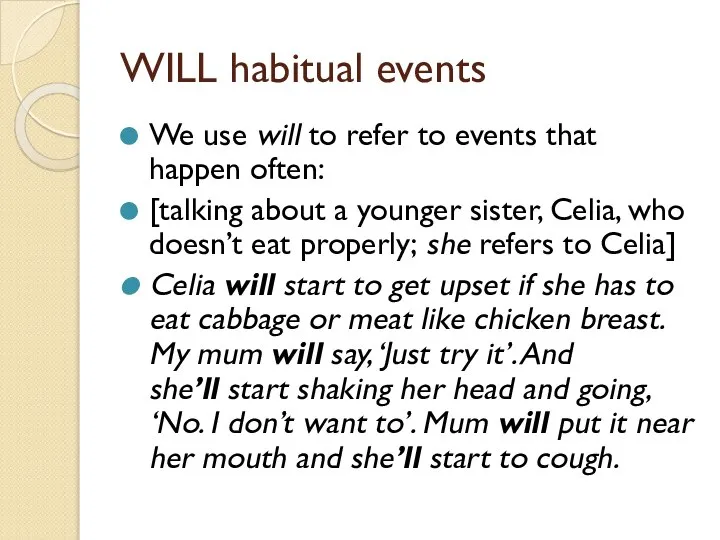 WILL habitual events We use will to refer to events that happen