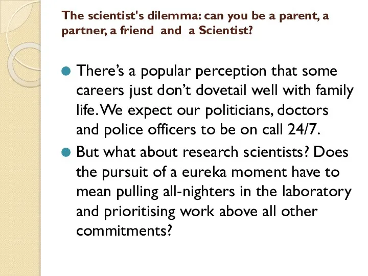 The scientist's dilemma: can you be a parent, a partner, a friend