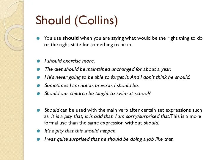 Should (Collins) You use should when you are saying what would be