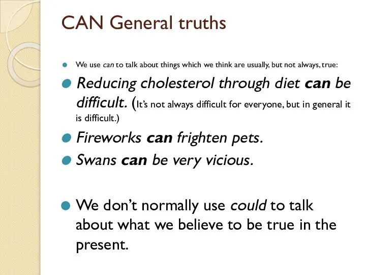 CAN General truths We use can to talk about things which we
