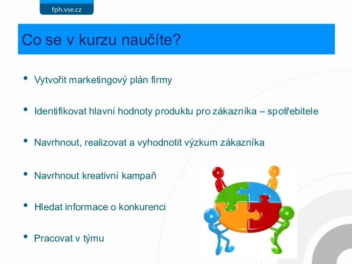 Co se v kurzu naučíte? Vytvořit marketingový plán firmy Identifikovat hlavní hodnoty