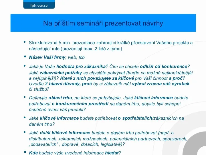 Na příštím semináři prezentovat návrhy Strukturovaná 5 min. prezentace zahrnující krátké představení