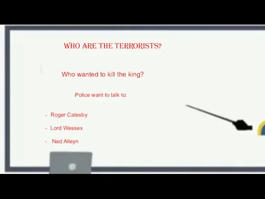 Who are the terrorists? Who wanted to kill the king? Police want