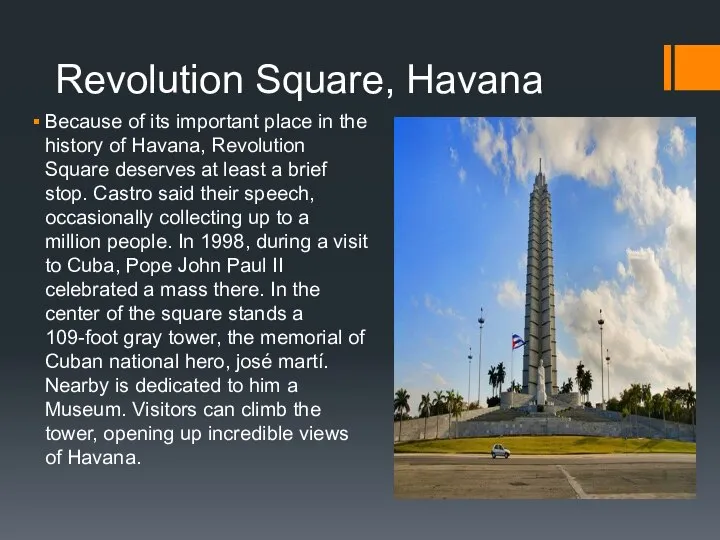 Revolution Square, Havana Because of its important place in the history of