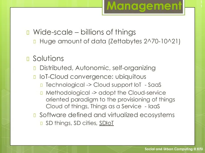 Wide-scale – billions of things Huge amount of data (Zettabytes 2^70-10^21) Solutions