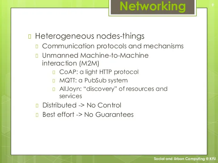 Networking Heterogeneous nodes-things Communication protocols and mechanisms Unmanned Machine-to-Machine interaction (M2M) CoAP: