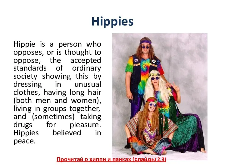 Hippies Hippie is a person who opposes, or is thought to oppose,